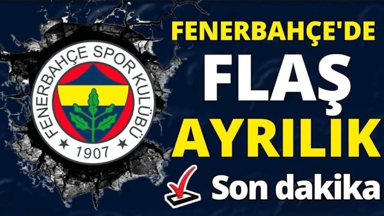 "Fenerbahçe'den Yeni Bir Ayrılık Haberi